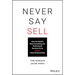 Never Say Sell: How the World's Best Consulting and Professional Services Firms Expand Client Relationships