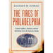 The Fires of Philadelphia: Citizen-Soldiers, Nativists, and the 1844 Riots Over the Soul of a Nation