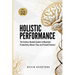 Holistic Performance: The Science-Backed System to Maximize Productivity, Master Flow, and Prevent Burnout