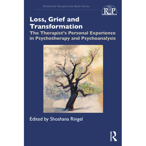 Loss, Grief and Transformation: The Therapist's Personal Experience in Psychotherapy and Psychoanalysis