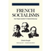 French Socialisms: From 'Utopian Socialism' to 'Industrial Democracy'