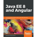 Java EE 8 and Angular: A practical guide to building modern single-page applications with Angular and Java EE