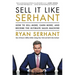 Sell It Like Serhant: How to Sell More, Earn More, and Become the Ultimate Sales Machine