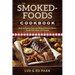 The Smoked-Foods Cookbook: How to Flavor, Cure, and Prepare Savory Meats, Game, Fish, Nuts, and Cheese