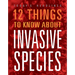 12 Things to Know about Invasive Species