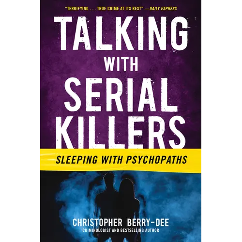 Talking with Serial Killers: Sleeping with Psychopaths