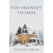Too Friendly To Date