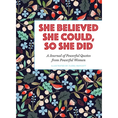She Believed She Could, So She Did: A Journal of Powerful Quotes from Powerful Women