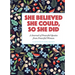 She Believed She Could, So She Did: A Journal of Powerful Quotes from Powerful Women