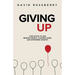 Giving Up: How Giving to God Renews Hearts, Changes Minds, and Empowers Ministry