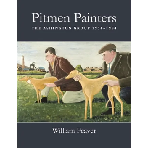 Pitmen Painters: The Ashington Group, 1934-1984