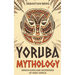 Yoruba Mythology: Orisha Gods and Goddesses of West Africa