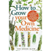 How to Grow Your Own Medicine