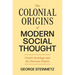 The Colonial Origins of Modern Social Thought: French Sociology and the Overseas Empire