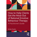 How to Help Clients Get the Most Out of Rational Emotive Behaviour Therapy: A Practitioner's Guide