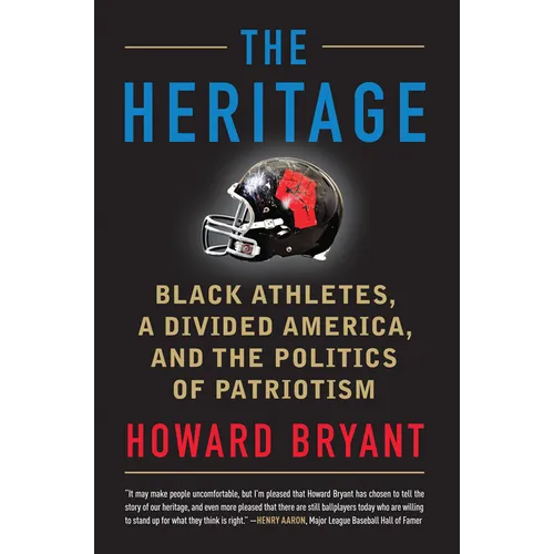 The Heritage: Black Athletes, a Divided America, and the Politics of Patriotism