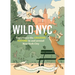 Wild NYC: Experience the Amazing Nature in and Around New York City