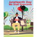 Juneteenth Day: We Shall Overcome