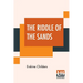 The Riddle Of The Sands: A Record Of Secret Service Recently Achieved; Edited By Erskine Childers