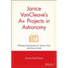 Janice VanCleave's A+ Projects in Astronomy: Winning Experiments for Science Fairs and Extra Credit