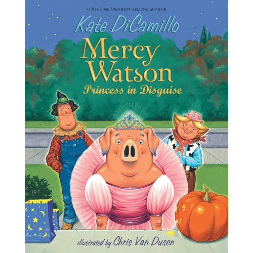Mercy Watson: Princess in Disguise: Princess in Disguise