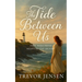 The Tide Between Us: They Were Never Meant to Stay Broken