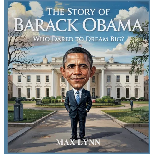 The Story of Barack Obama: Who Dared to Dream Big? - Hardcover