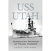 USS Utah: Forgotten Warrior of Pearl Harbor