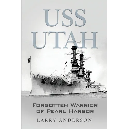 USS Utah: Forgotten Warrior of Pearl Harbor - Paperback