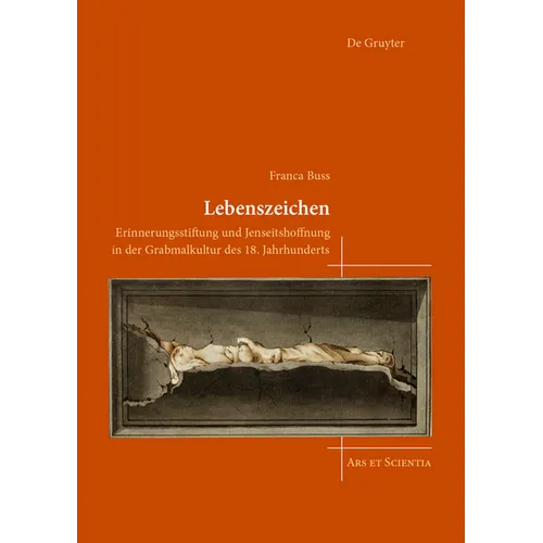 Lebenszeichen: Erinnerungsstiftung Und Jenseitshoffnung in Der Grabmalkultur Des 18. Jahrhunderts