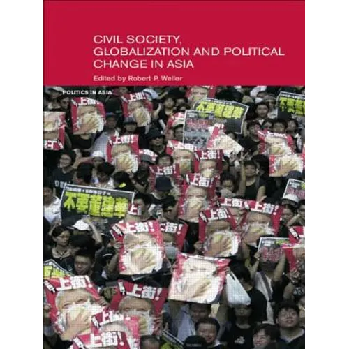 Civil Life, Globalization and Political Change in Asia: Organizing between Family and State