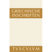 Griechische Inschriften ALS Zeugnisse Des Privaten Und Öffentlichen Lebens: Griechisch - Deutsch