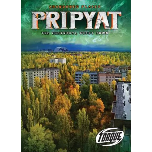 Pripyat: The Chernobyl Ghost Town