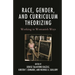 Race, Gender, and Curriculum Theorizing: Working in Womanish Ways