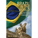 Brazil in the World: The International Relations of a South American Giant