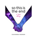 So This Is the End: A Love Story (Explore Spiritual Freedom, Fantasize True Love, and Ponder Your Own Last 24 Hours in This Near-Future Science Fictio