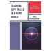 Teaching Soft Skills in a Hard World: Skills for Beginning Teachers
