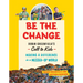 Be the Change: Robin Greenfield's Call to Kids--Making a Difference in a Messed-Up World