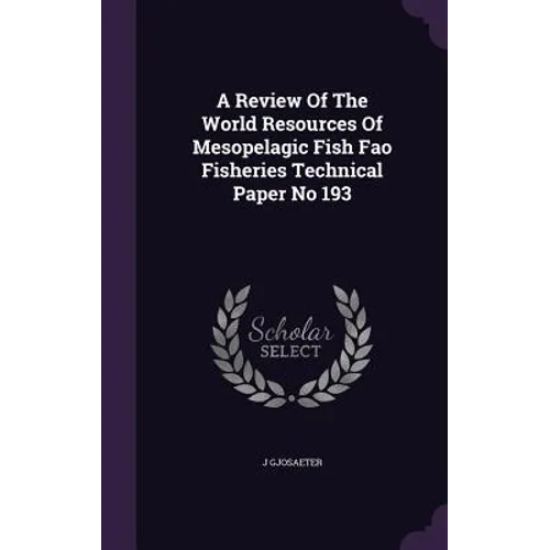 A Review Of The World Resources Of Mesopelagic Fish Fao Fisheries Technical Paper No 193