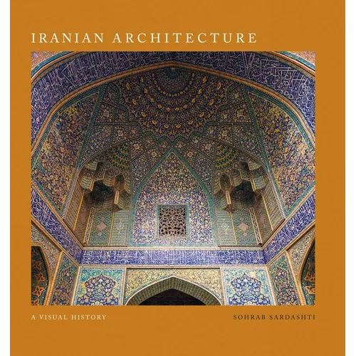 Iranian Architecture: A Visual History
