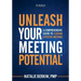 Unleash Your Meeting Potential(TM): A Comprehensive Guide to Leading Effective Meetings