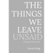 The Things We Leave Unsaid