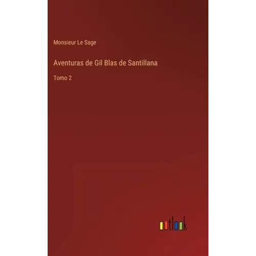Aventuras de Gil Blas de Santillana: Tomo 2