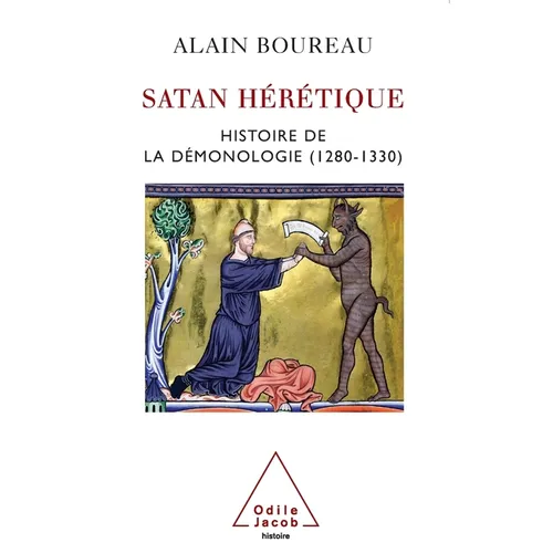 Satan, the Heretic: History of demonology in Medieval Europe, 1260-1350 / Satan hérétique: Histoire de la démonologie (1280-1330)