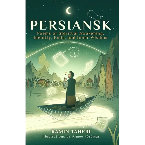 Persiansk: Poems of Spiritual Awakening, Identity, Exile, and Inner Wisdom