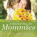 A Special Day for Mommies: The Origin of Mother's Day - Holiday Book for Kids Children's Holiday Books