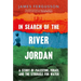 In Search of the River Jordan: A Story of Palestine, Israel and the Struggle for Water