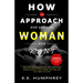 How To Approach And Get Any Woman You Want: Men's No Nonsense Dating And Seduction Secrets Guide To Get Women Into Bed And Fall Madly In Love