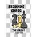 Beginning Chess: The Basics