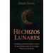 Hechizos lunares: Desbloqueando el poder oculto de las 8 fases lunares, la magia Wicca y la brujería